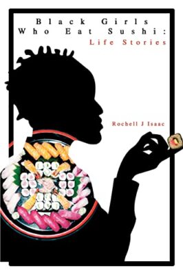 Isaac - Black Girls Who Eat Sushi  Life Stories - New paperback or sof - X555z