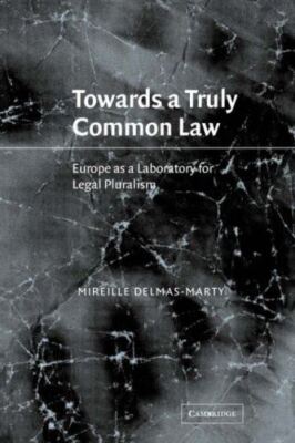 Towards a Truly Common Law: Europe as a Laboratory for Legal