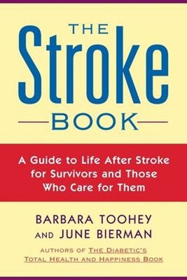 The Stroke Book : A Guide to Life after Stroke for Survivors and