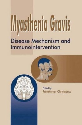 Myasthenia Gravis: Disease Mechanism and Immunointervention by Premkumar Christa