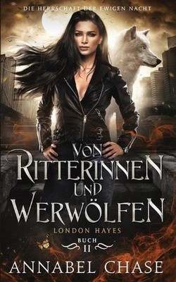 Von Ritterinnen und Werwlfen: London Hayes by Annabel Chase Paperback Book