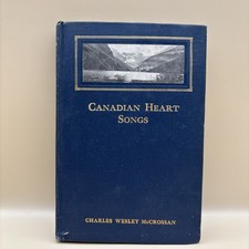 Canadian Heart Songs Charles Wesley McCrossan 1912 Hardcover Book Vintage