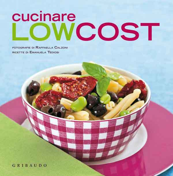 Cucinare low cost - [Edizioni Gribaudo]