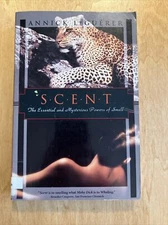Scent : The Mysterious and Essential Powers of Smell by Annick Le Guerer