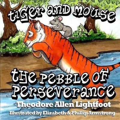 Tiger and Mouse: The Pebble of Perseverance by Elizabeth Armstrong (English) Pap
