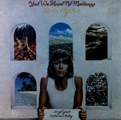 Kevin Ayers - Yes We Have No Mañanas (So Get Your Mañanas Today) LP '