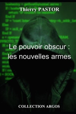 Le pouvoir obscur: les nouvelles armes by Thierry Pastor (French) Paperback Book