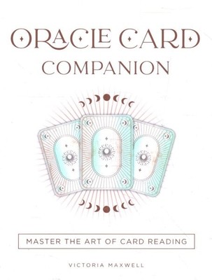 Oracle Card Companion : Master the Art of Card Reading, Hardcover by Maxwell,...