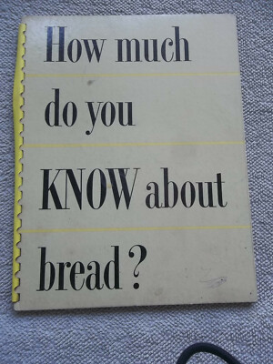 1953 HOW MUCH DO YOU KNOW ABOUT BREAD? American Bakers Association