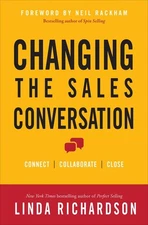 Changing the Sales Conversation: Connect, Collaborate, and Close