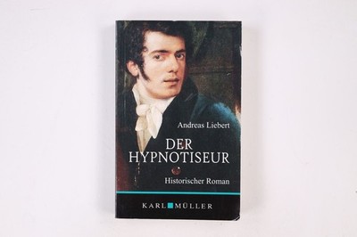 12603 Andreas Liebert DER HYPNOTISEUR Roman
