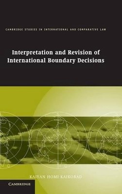 Interpretation and Revision of International Boundary Decisions by Kaiyan Homi K
