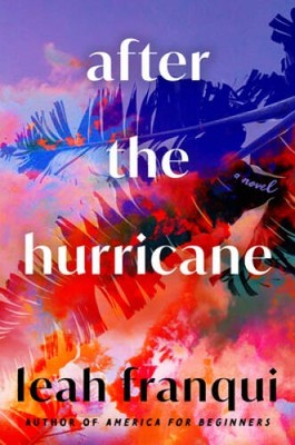 After the Hurricane: A Novel - Hardcover By Franqui, Leah - VERY GOOD