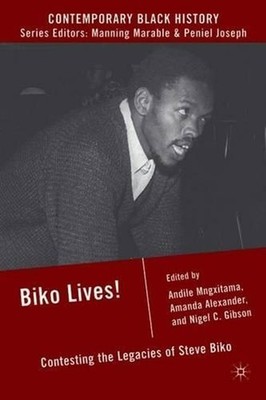 Biko Lives!: Contesting the Legacies of Steve Biko by A. Mngxitama (English) Pap
