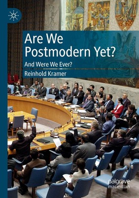 Are We Postmodern Yet? Reinhold Kramer
