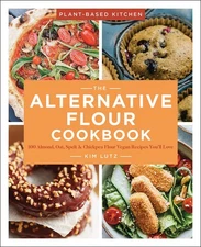 The Alternative Flour Cookbook: 100+ Almond, Oat, Spelt & Chickpea Flour Veg...