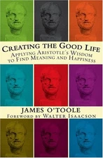 Creating the Good Life : Applying Aristotle's Wisdom to Find Mean