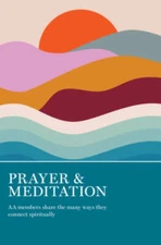 Prayer  Meditation: AA Members Share the Many Ways They Connect Spir - GOOD