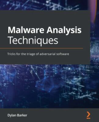 Malware Analysis Techniques: Tricks for the triage of adversarial software by B