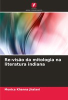 Re-VisãO Da Mitologia Na Literatura Indiana Monica Khanna Jhalani Taschenbuch