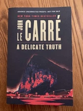 "A Delicate Truth"  a novel by John le Carré (paper) Advanced Uncorrected Proof