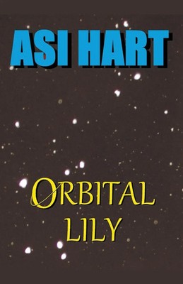 Orbital Lily | Asi Hart | Taschenbuch | Englisch | 2021 | Asi Hart