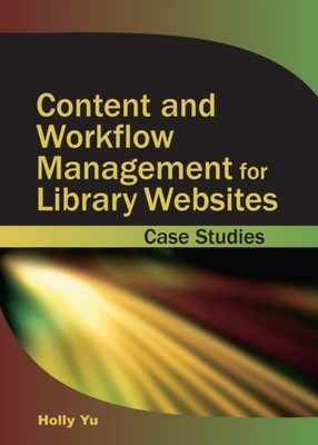 Yu - Content and Workflow Management for Library Websites  Case Studie - X555z
