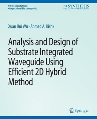 Analysis and Design of Substrate Integrated Waveguide Using Efficient 2D Hybrid 