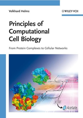 Principles of Computational Cell Biology: From Protein Complexes to Cellular...