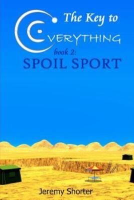 The Key To Everything: Book 2: Spoil Sport