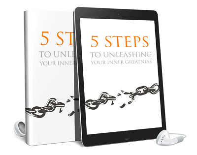 5 Steps To Unleashing Your Inner Greatness (AudioBook and E-Book)