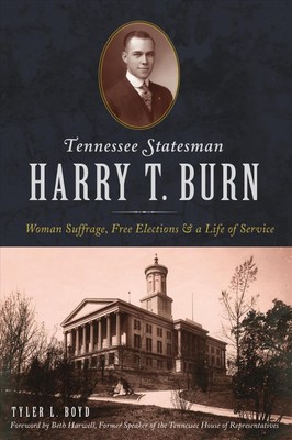 Tennessee Statesman Harry T. Burn: Frauenwahlrecht, freie Wahlen und ein Leben voller 