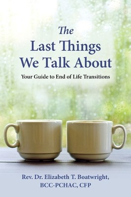 Elizabeth T. Boatwright The Last Things We Talk About (Paperback)