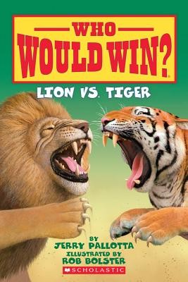 Lion Vs. Tiger (Who Would Win?) by Jerry Pallotta