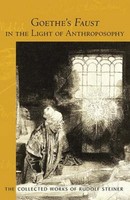 Goethe's Faust In The Light Of Anthroposophy Rudolf Steiner