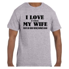 FunnyTshirt Love When My Wife Leaves Me Alone Football Season Short/Long Sleeve