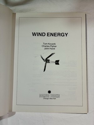 Wind Energy by Tom Kovarik, John Hurst and Charles Pipher (1979, Hardcover)