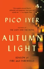 Autumn Light: Season of Fire and Farewells - Paperback By Iyer, Pico - VERY GOOD