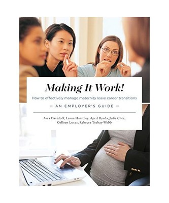 Making It Work! How to effectively manage maternity leave career transitions: An