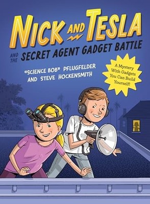 Nick and Tesla and the Secret Agent Gadget Battle: A Mystery with Gadgets You C