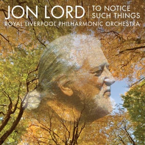 Jon Lord: to Notice Such Things by Royal Liverpool Philharmonic Orchestra CD