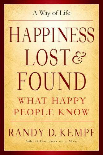Le bonheur perdu et trouvé : un mode de vie par Kempf, Randy D. - Photo 1 sur 1