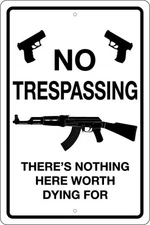 NO TRESPASSING NOTHING WORTH DYING FOR 8" X 12" SIGN - 2ND AMENDMENT, MAN CAVE