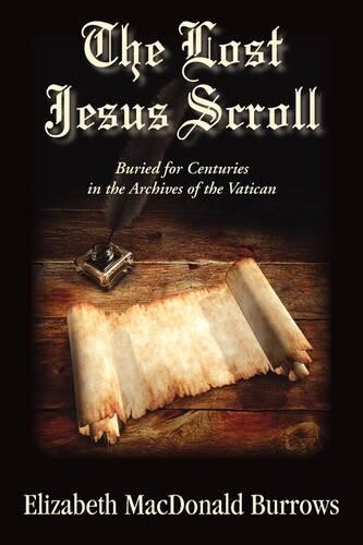 Elizabeth MacDonald Burrows The Lost Jesus Scroll (Paperback)