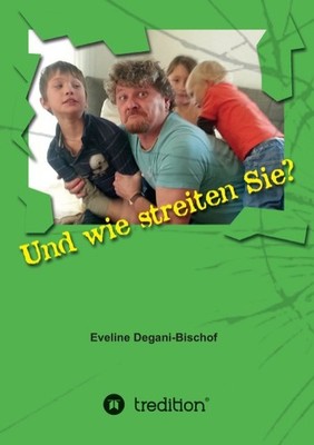 Und wie streiten Sie? Eveline Degani
