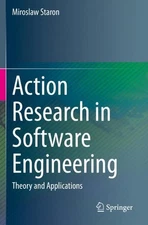 Action Research in Software Engineering: Theory and Applications by Miroslaw Sta