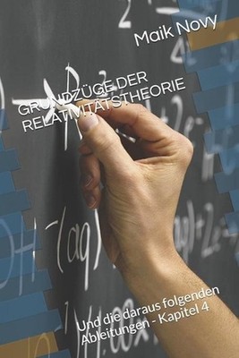 Grundzge Der Relativittstheorie: Und die daraus folgenden Ableitungen - Kapitel