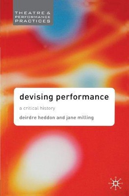 Performance entwickeln: Eine kritische Geschichte (Theater und... - Milling, Dr. Jane