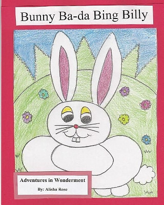 Bunny Ba da Bing Billy By Alisha Rose - New Copy - 9781546604136