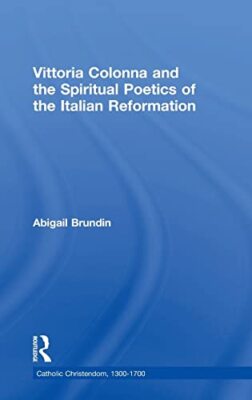 Brundin - Vittoria Colonna and the Spiritual Poetics of the Italian Re - X555z